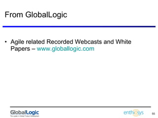 From GlobalLogic Agile related Recorded Webcasts and White Papers –  www.globallogic.com 