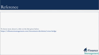 Reference
To know more about it, click on the link given below:
https://efinancemanagement.com/investment-decisions/cross-hedge
 