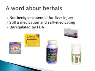  Not benign—potential for liver injury
 Still a medication and self-medicating
 Unregulated by FDA
 