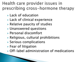  Lack of education
 Lack of clinical experience
 Relative paucity of studies
 Unanswered questions
 Personal discomfort
 Religious, cultural prohibitions
 Serious complications
 Fear of litigation
 Off-label administration of medications
 