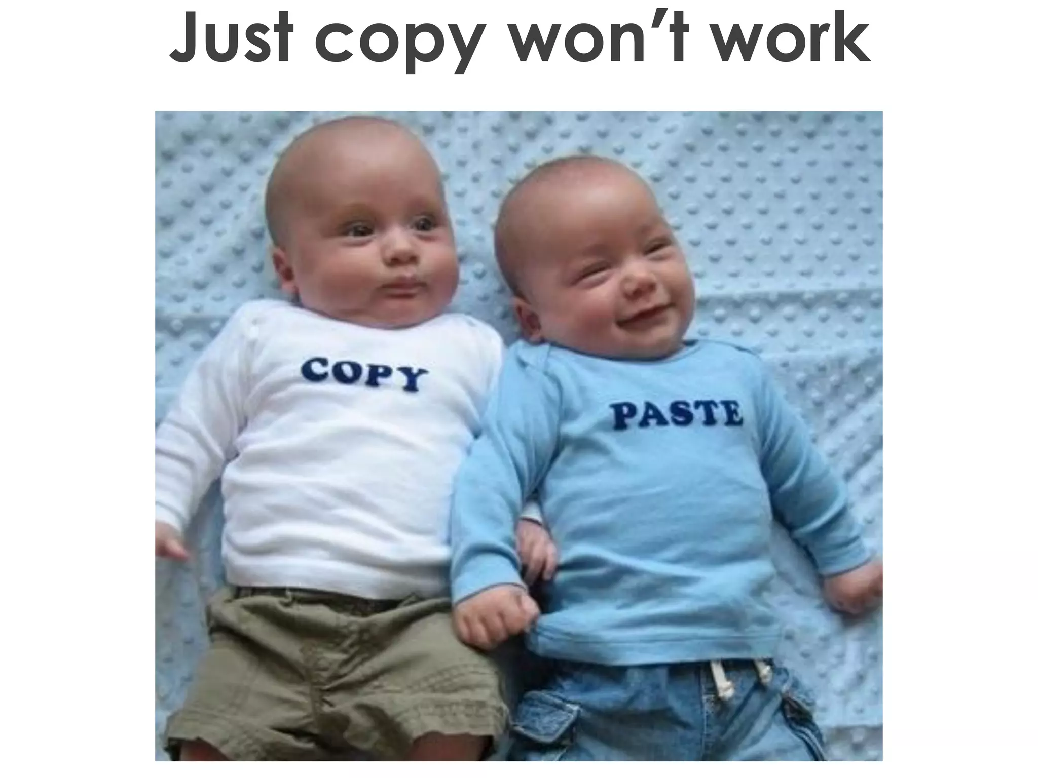 Just copy won’t work