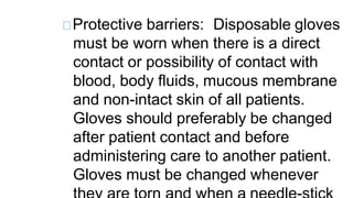 Mask, eye protection or face shield,
and gown must be worn as
appropriate during procedures and
patient care activity that...