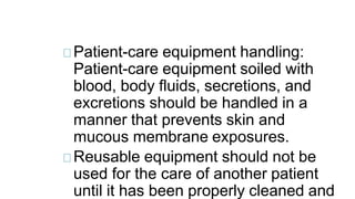 Used linen soiled with blood, body fluids,
secretions, and excretions should be
handled in a manner that prevents skin
and...