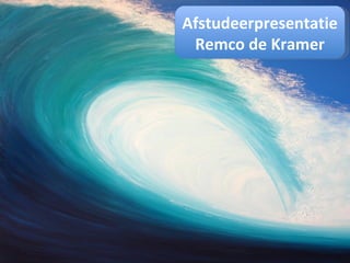 Afstudeerpresentatie Remco de Kramer 