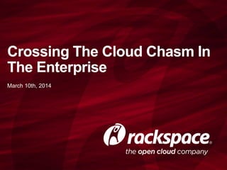 Crossing The Cloud Chasm In
The Enterprise
Kenneth Hui
Technology Evangelist
 
