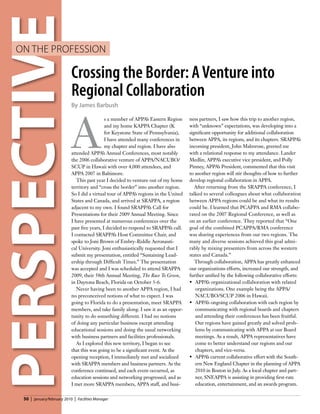 PERSPECTIVE
   on the Profession

                              Crossing the Border: A Venture into
                              Regional Collaboration
                              By James Barbush




                              A
                                                s a member of APPA’s Eastern Region     ness partners, I saw how this trip to another region,
                                                and my home KAPPA Chapter (K            with “unknown” expectations, was developing into a
                                                for Keystone State of Pennsylvania),    significant opportunity for additional collaboration
                                                I have attended many conferences in     between APPA, its regions, and its chapters. SRAPPA’s
                                                my chapter and region. I have also      incoming president, John Malmrose, greeted me
                              attended APPA’s Annual Conferences, most notably          with a relational response to my attendance. Lander
                              the 2006 collaborative venture of APPA/NACUBO/            Medlin, APPA’s executive vice president, and Polly
                              SCUP in Hawaii with over 4,000 attendees, and             Pinney, APPA’s President, commented that this visit
                              APPA 2007 in Baltimore.                                   to another region will stir thoughts of how to further
                                 This past year I decided to venture out of my home     develop regional collaboration in APPA.
                              territory and “cross the border” into another region.        After returning from the SRAPPA conference, I
                              So I did a virtual tour of APPA’s regions in the United   talked to several colleagues about what collaboration
                              States and Canada, and arrived at SRAPPA, a region        between APPA regions could be and what its results
                              adjacent to my own. I found SRAPPA’s Call for             could be. I learned that PCAPPA and RMA collabo-
                              Presentations for their 2009 Annual Meeting. Since        rated on the 2007 Regional Conference, as well as
                              I have presented at numerous conferences over the         on an earlier conference. They reported that “One
                              past five years, I decided to respond to SRAPPA’s call.   goal of the combined PCAPPA/RMA conference
                              I contacted SRAPPA’s Host Committee Chair, and            was sharing experiences from our two regions. The
                              spoke to Joni Brown of Embry-Riddle Aeronauti-            many and diverse sessions achieved this goal admi-
                              cal University. Joni enthusiastically requested that I    rably by mixing presenters from across the western
                              submit my presentation, entitled “Sustaining Lead-        states and Canada.”
                              ership through Difficult Times.” The presentation            Through collaboration, APPA has greatly enhanced
                              was accepted and I was scheduled to attend SRAPPA         our organizations efforts, increased our strength, and
                              2009, their 58th Annual Meeting, The Race To Green,       further unified by the following collaborative efforts:
                              in Daytona Beach, Florida on October 3-6.                 •	 APPA’s organizational collaboration with related
                                 Never having been to another APPA region, I had           organizations. One example being the APPA/
                              no preconceived notions of what to expect. I was             NACUBO/SCUP 2006 in Hawaii.
                              going to Florida to do a presentation, meet SRAPPA        •	 APPA’s ongoing collaboration with each region by
                              members, and take family along. I saw it as an oppor-        communicating with regional boards and chapters
                              tunity to do something different. I had no notions           and attending their conferences has been fruitful.
                              of doing any particular business except attending            Our regions have gained greatly and solved prob-
                              educational sessions and doing the usual networking          lems by communicating with APPA at our Board
                              with business partners and facilities professionals.         meetings. As a result, APPA representatives have
                                 As I explored this new territory, I began to see          come to better understand our regions and our
                              that this was going to be a significant event. At the        chapters, and vice-versa.
                              opening reception, I immediately met and socialized       •	 APPA’s current collaborative effort with the South-
                              with SRAPPA members and business partners. As the            ern New England Chapter in the planning of APPA
                              conference continued, and each event occurred, as            2010 in Boston in July. As a local chapter and part-
                              education sessions and networking progressed, and as         ner, SNEAPPA is assisting in providing first-rate
                              I met more SRAPPA members, APPA staff, and busi-             education, entertainment, and an awards program.

    50 | january/february 2010 | Facilities Manager
 
