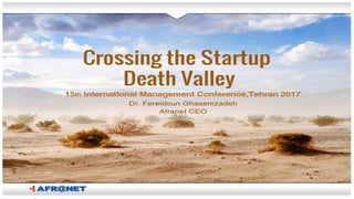 15th International Management Conference, 1396- Crossing the start up death valley- Dr. Fereidoun Ghasemzadeh