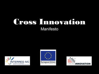 Cross Innovation
      Manifesto
 
