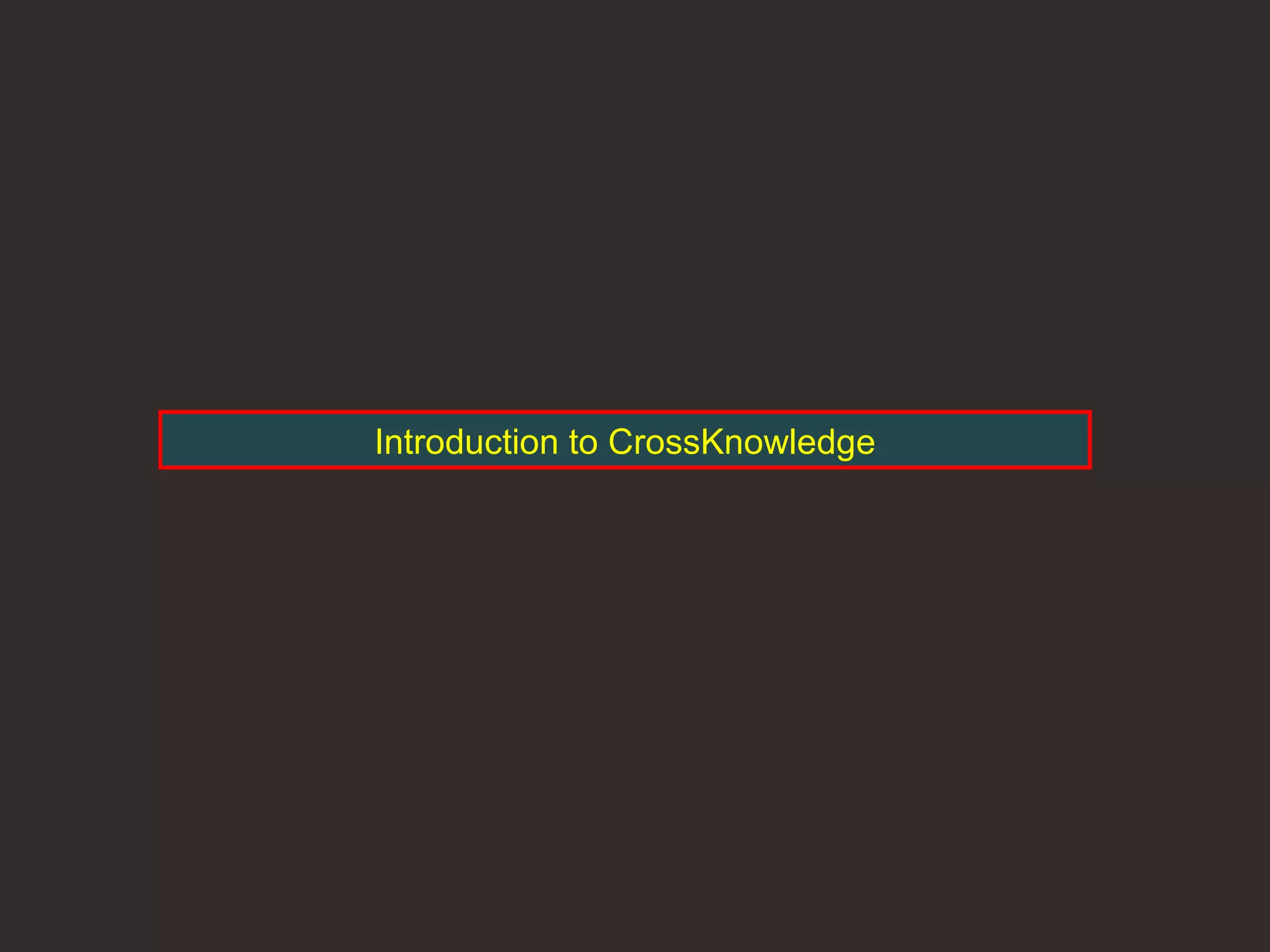 Introduction to CrossKnowledge 