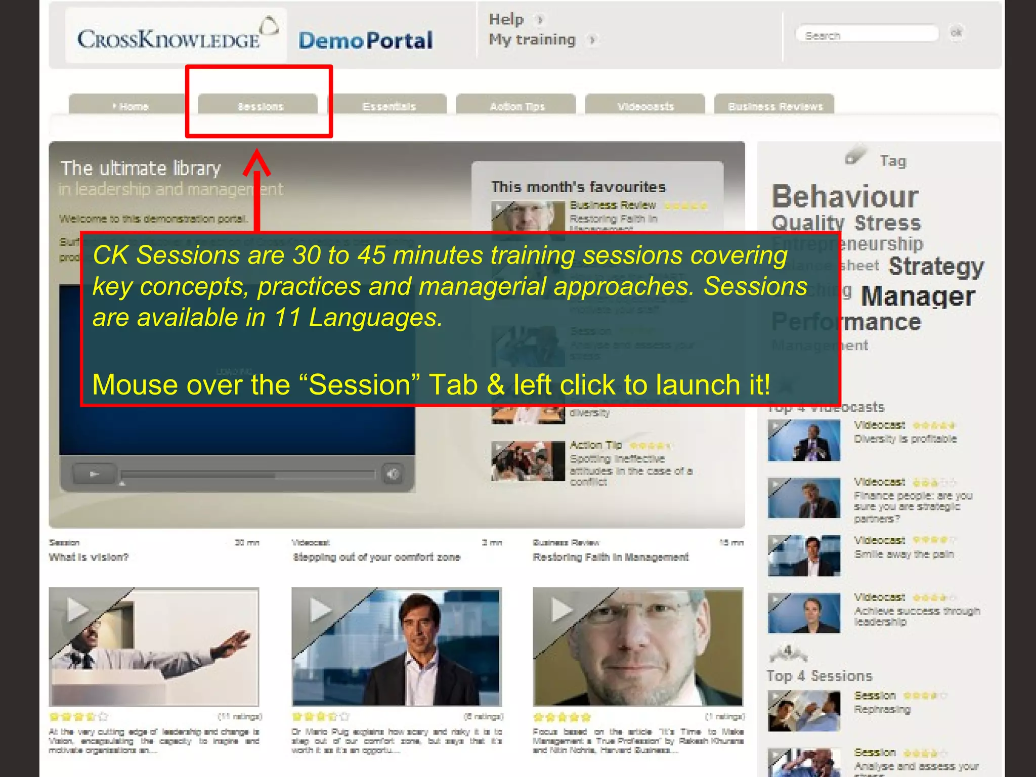 CK Sessions are 30 to 45 minutes training sessions covering key concepts, practices and managerial approaches. Sessions are available in 11 Languages.  Mouse over the “Session” Tab & left click to launch it!  