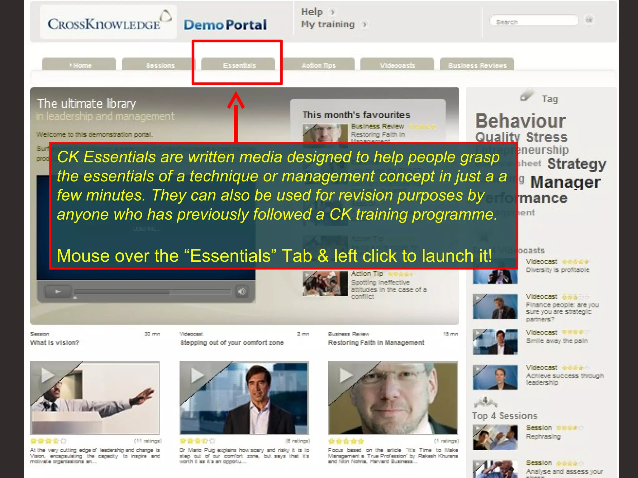 CK Essentials are written media designed to help people grasp the essentials of a technique or management concept in just a a few minutes. They can also be used for revision purposes by anyone who has previously followed a CK training programme.  Mouse over the “Essentials” Tab & left click to launch it!  