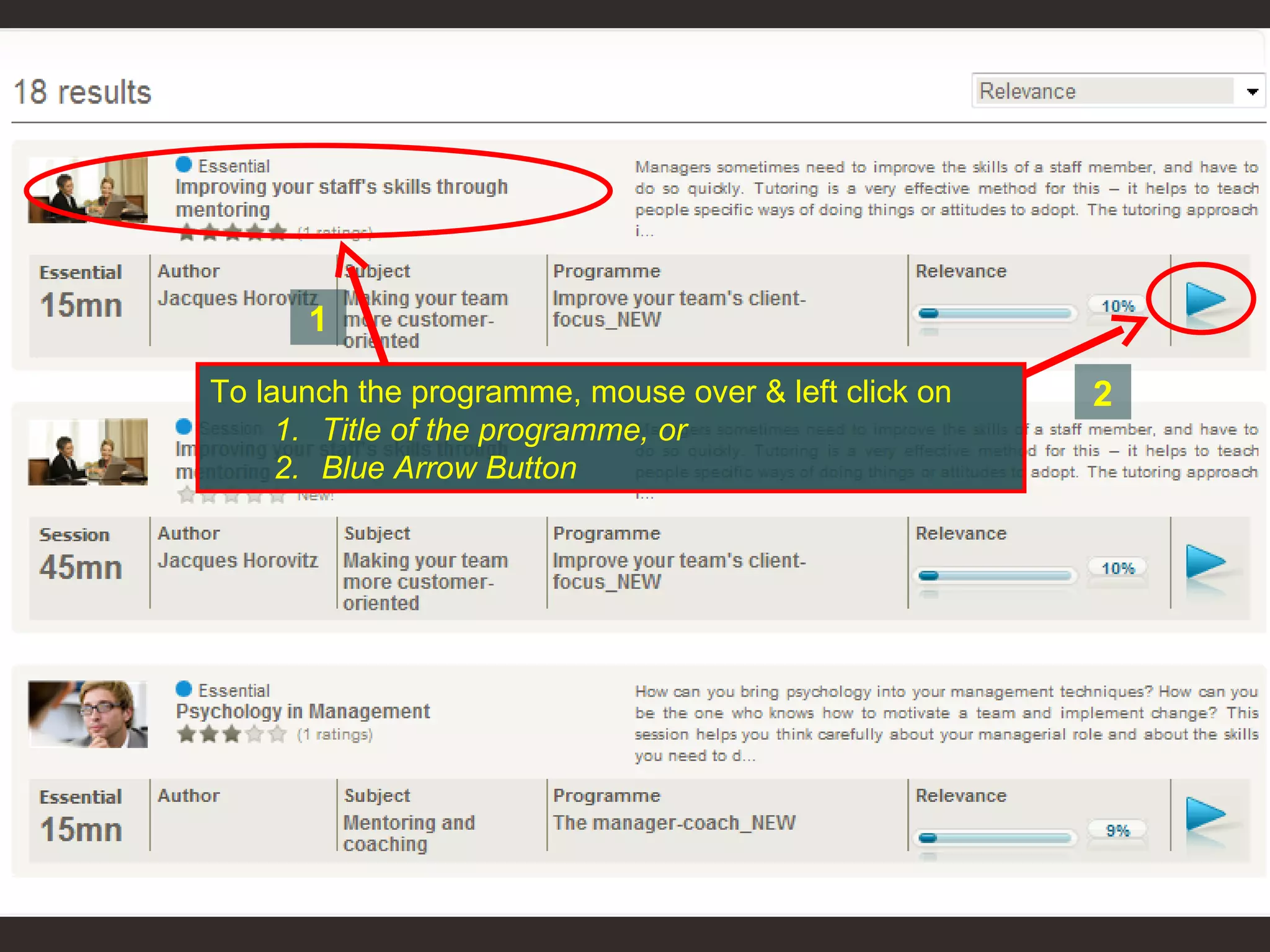 To launch the programme, mouse over & left click on Title of the programme, or Blue Arrow Button 1 2 
