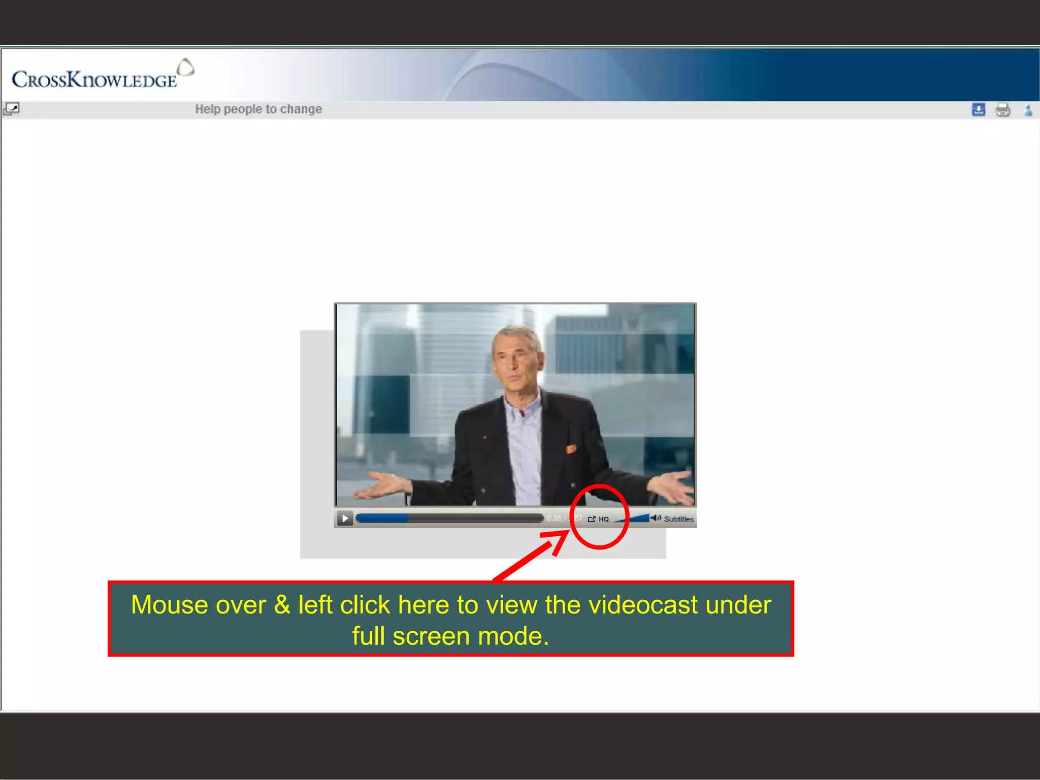 Mouse over & left click here to view the videocast under full screen mode. 