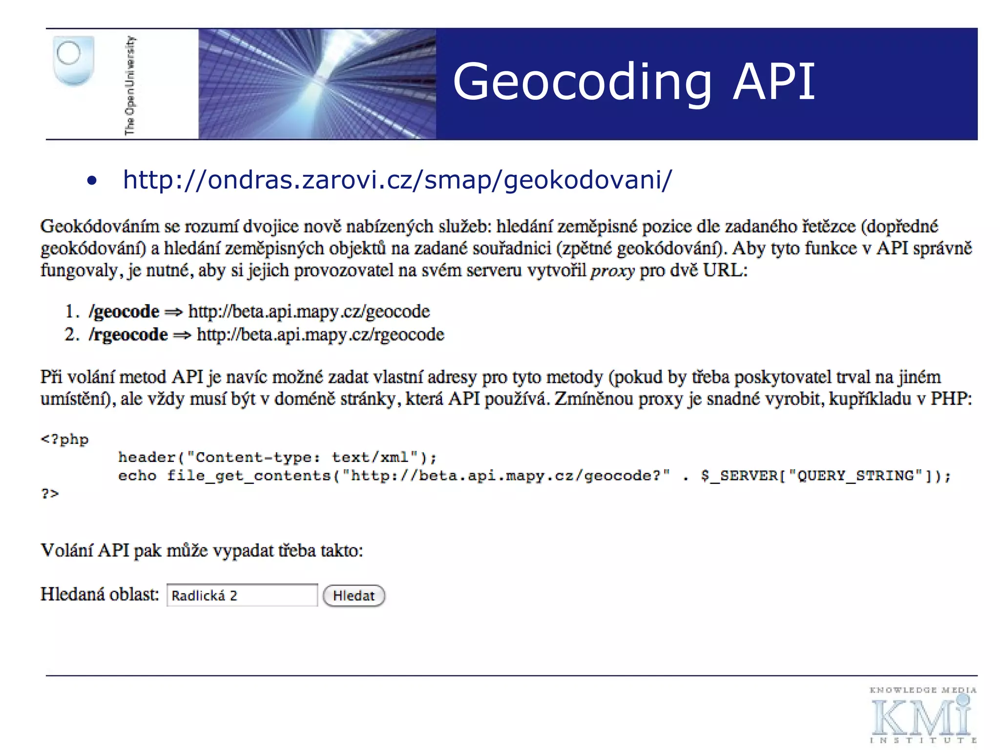 Geocoding API http://ondras.zarovi.cz/smap/geokodovani/ 