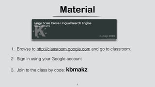 Material
5
1. Browse to http://classroom.google.com and go to classroom.
2. Sign in using your Google account
3. Join to the class by code: kbmakz
 