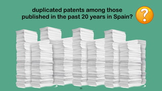59
duplicated patents among those
published in the past 20 years in Spain?
 