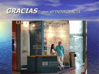 GRACIAS   por su INDULGENCIA 