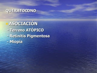 QUERATOCONO ASOCIACIÓN - Terreno ATÓPICO - Retinitis Pigmentosa - Miopía 