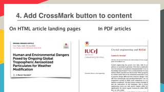 4. Add CrossMark button to content
On HTML article landing pages In PDF articles
 