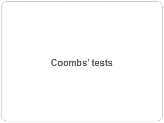 Coombs’ tests
 