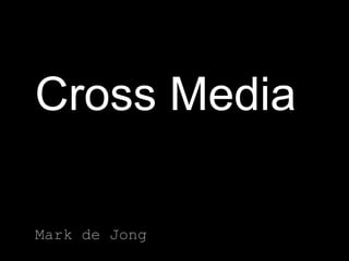 Cross MediaMark de Jong