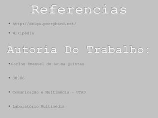 Referencias http://dziga.perrybard.net/