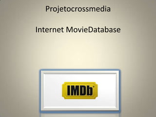 ProjetocrossmediaInternet MovieDatabase 