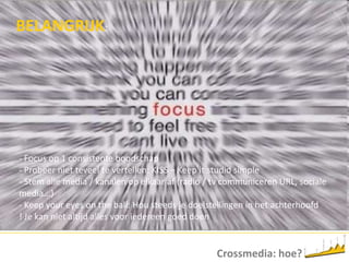  Leer hen kennen: gewoonten, media-consumptie, key persons,...Crossmedia: hoe?