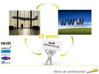 10 yearsKevin: de ‘professional’