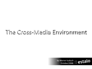 The Cross-Media Environment 