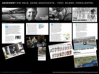 GESEHEN? EIN HELD, SEINE GESCHICHTE - TEXT, BILDER, VIDEO,DATEN. 
© COPYRIGHT 1996-2012 THE WASHINGTON POST http://www.washingtonpost.com/sf/wp-sports/2013/02/27/cyclings-road-forward/ 
 