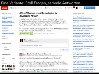 Eine Variante: Stell Fragen, sammle Antworten. 
 