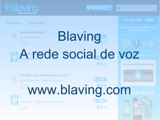 Blaving A rede social de voz www.blaving.com 