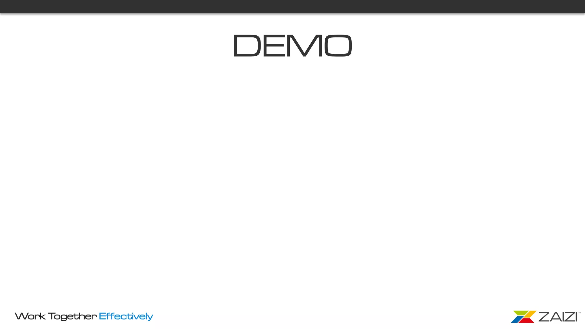 Work Together Effectively
DEMO
 