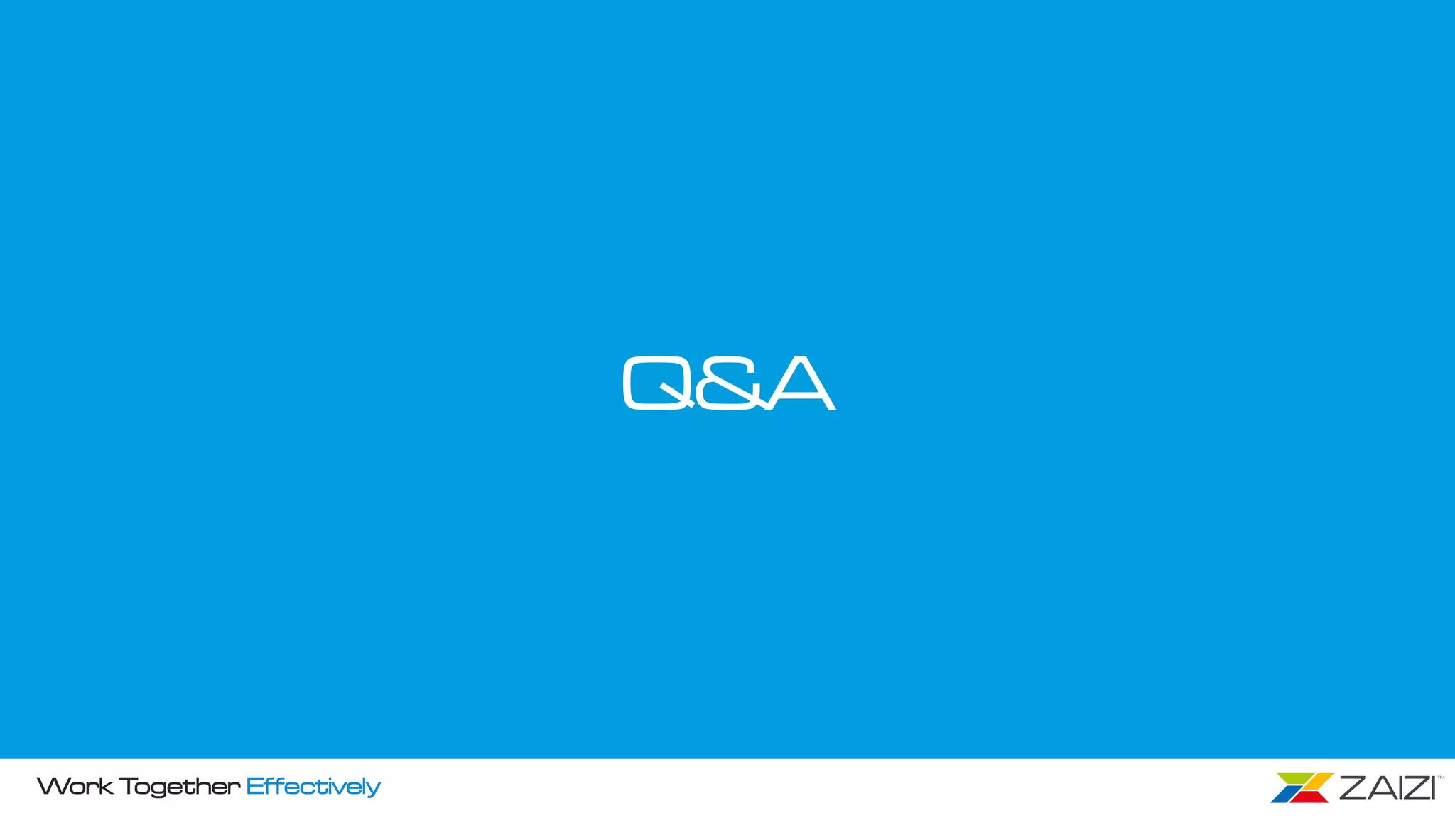 Work Together Effectively
Q&A
 