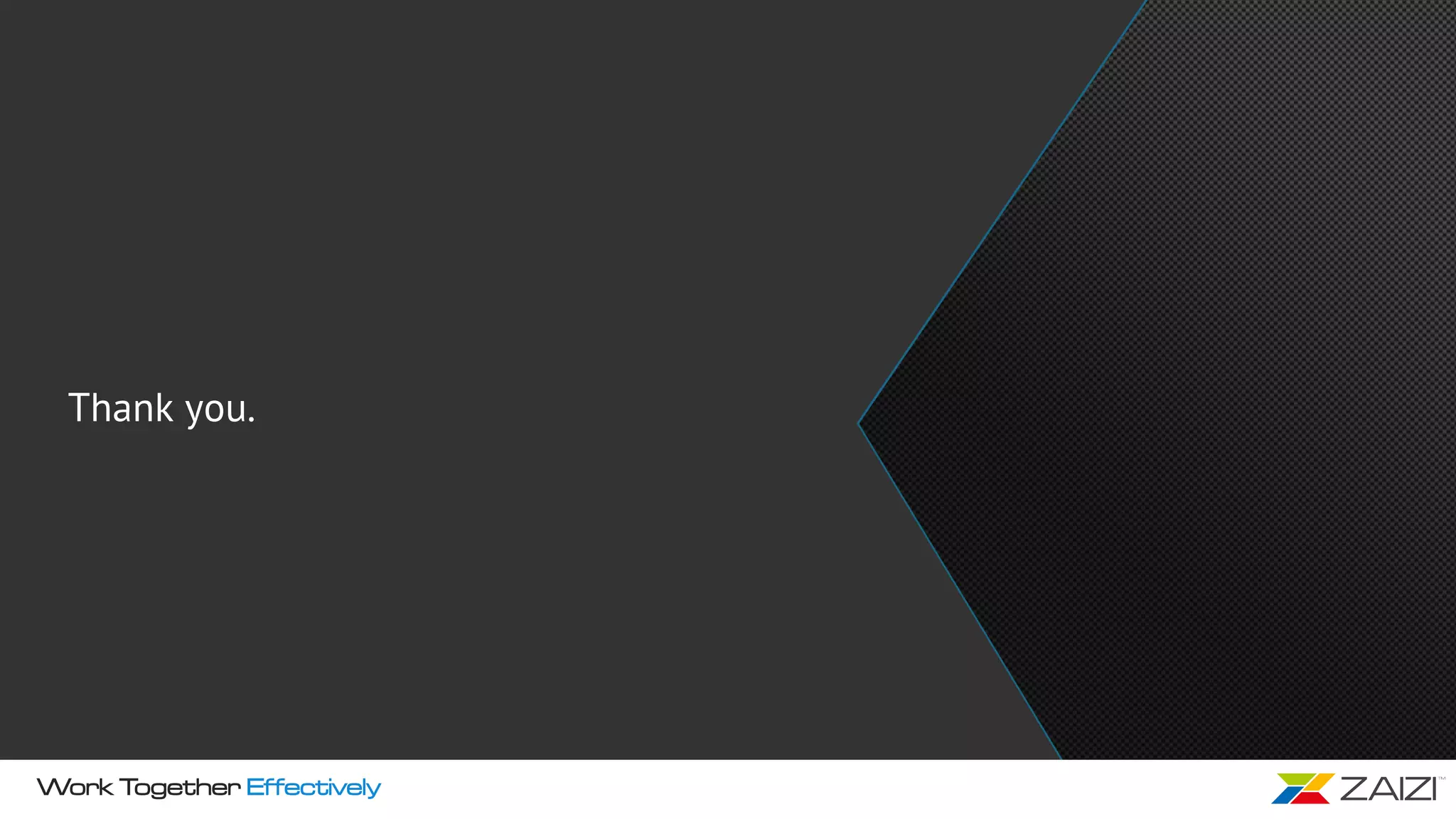 Work Together Effectively
Thank you.
 