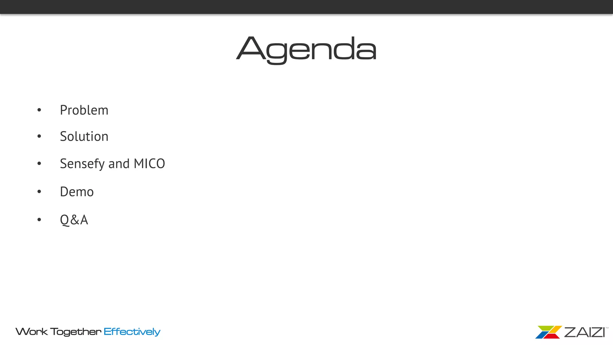 Work Together Effectively
Agenda
•  Problem
•  Solution
•  Sensefy and MICO
•  Demo
•  Q&A
 
