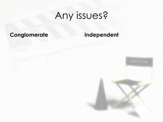 Any issues?
Conglomerate         Independent
 