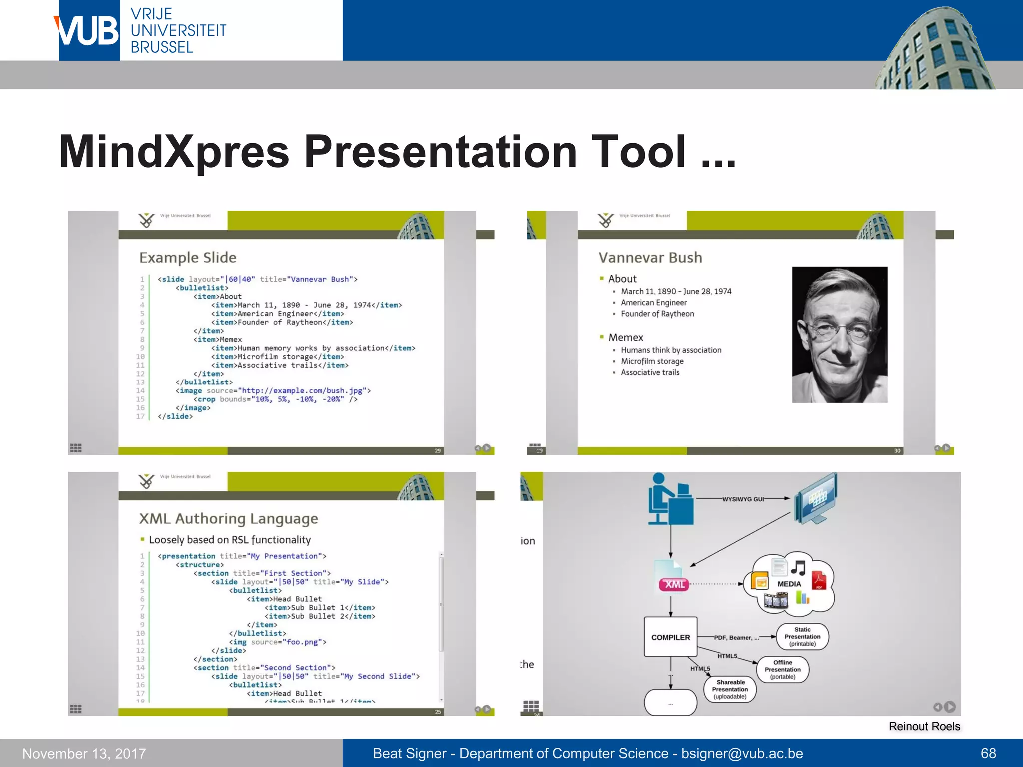 Beat Signer - Department of Computer Science - bsigner@vub.ac.be 68November 13, 2017
MindXpres Presentation Tool ...
Reinout Roels
 