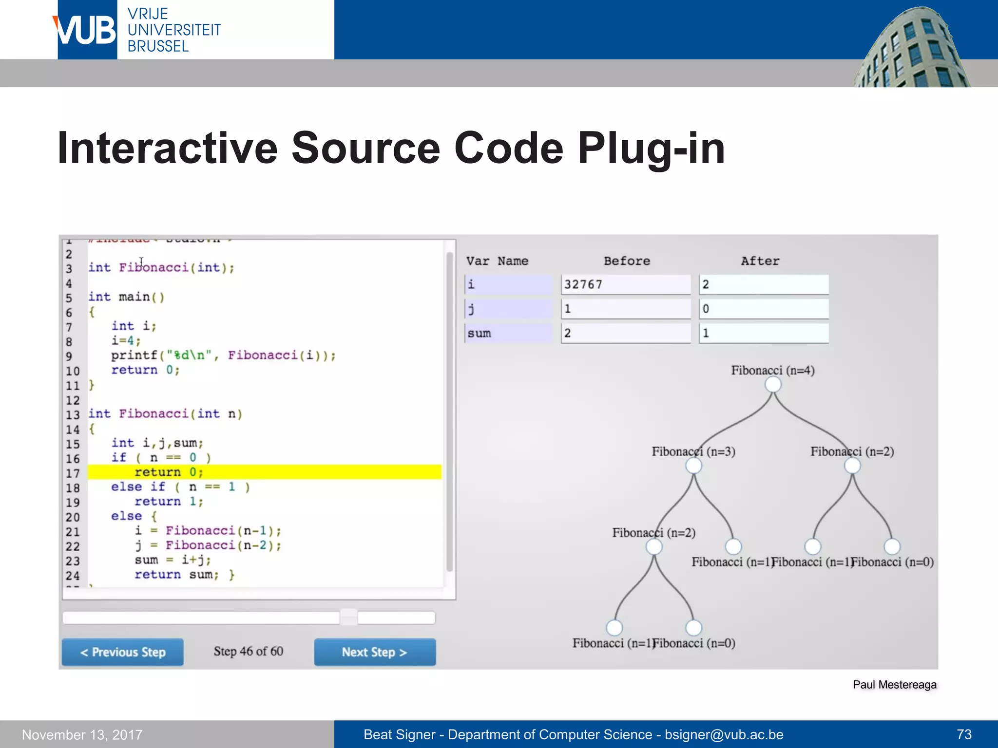 Beat Signer - Department of Computer Science - bsigner@vub.ac.be 73November 13, 2017
Interactive Source Code Plug-in
Paul Mestereaga
 