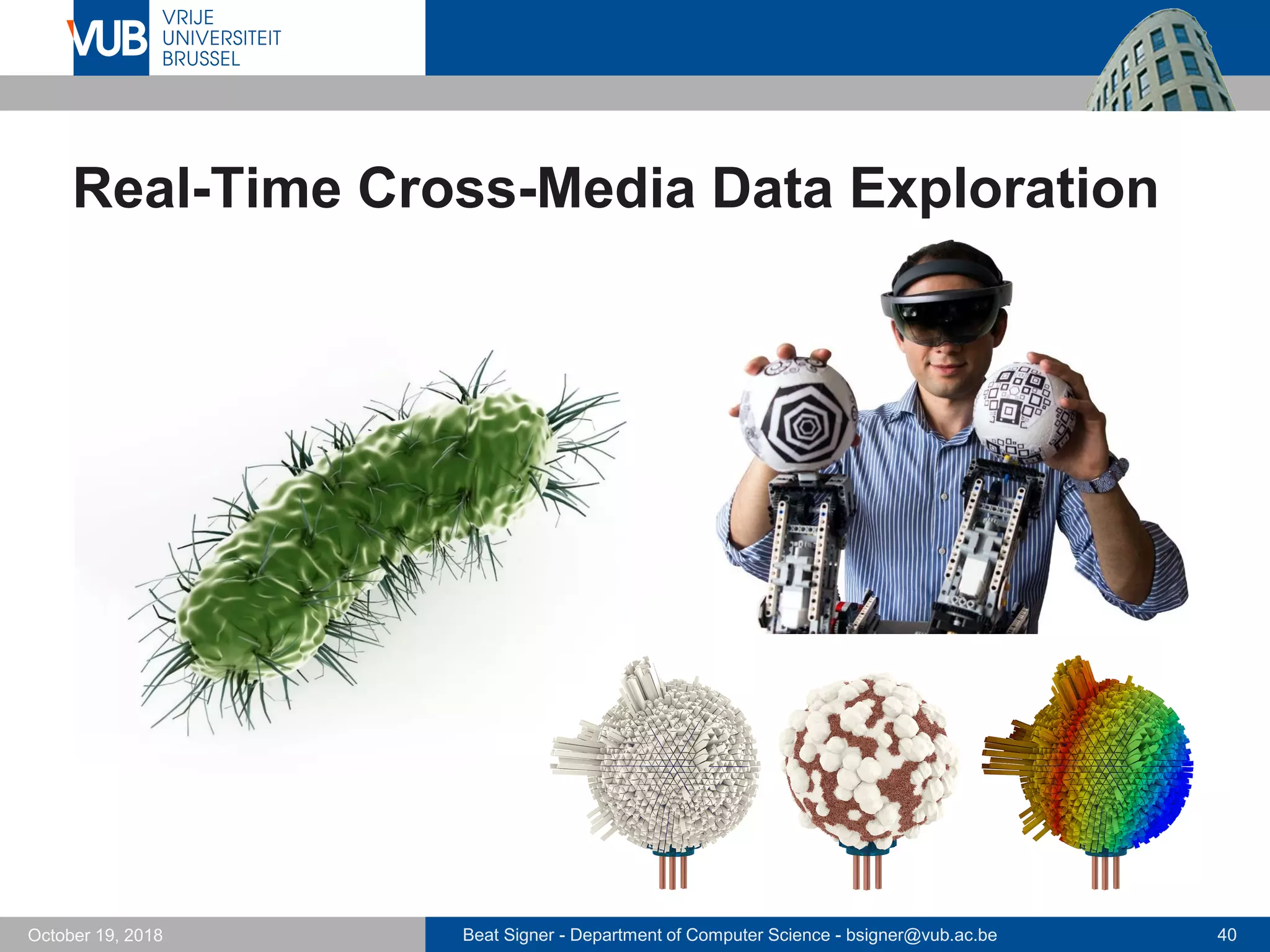 Beat Signer - Department of Computer Science - bsigner@vub.ac.be 40October 19, 2018
Real-Time Cross-Media Data Exploration
 