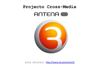 Projecto Cross-Media




Site oficial: http://www.rtp.pt/antena3/
 