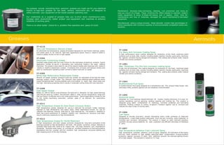 Aerosols
A high performance waxy coating designed for protection of the finely machined metal
surfaces such as tools, dies, moulds, including plastic injection moulds, spare parts, machines
etc. against corrosion during storage and transport. This coating also protects under tropical
climate and marine conditions.
IT-1090
Dry Waxy Anti-Corrosion Coating Spray
IT-1091
Wet, Thixotropic Thin film Anti-Corrosion Coating Spray
A wet, thin & thoxotropic film coating designed for protection of the finely machined metal
surfaces such as tools, dies, moulds, including plastic injection moulds, spare parts, machines
etc. against corrosion during storage and transport. This coating also protects under tropical
climate and marine conditions
IT-1094
Multifunctional Fluid Spray
A multifunctional fluid spray designed as a maintenance aid. The product helps loosen rust,
lubricates mildly, protects against rust and displaces moisture/water.
IT-1095
Autoconer Spray
Designed as a non-staining cleaner/lubricant for modern textile machinery. It is used for
various operations such as spinning, winding weaving and knitting etc. The product is
designed using select combinations of cleansing, corrosion protection and lubricating
materials. Protects scissors & cutters of splicers / knotters against rust & corrosion and
reduces the wear & tear of moving parts.
IT-1096
Cam Spray
Designed to provide long-term, smooth lubricating action under extremes of loads and
temperatures - it also helps protect metal parts from rust and corrosion when subjected to
humidity and corrosive atmosphere. The product is based on solid lubricant powders,
synthetic oils and various additives for wear protection and efficient lubrication of slideways
& cams.
IT-1097
High Temperature Adhesive Chain Lubricant Spray
High temperature synthetic adhesive chain oil spray designed For lubrication of the chains
and wire ropes exposed to high speeds, water/sea-water contamination. It gives excellent
protection against corrosion & wear. Tack additives prevent the lubricant getting thrown
off at high speeds. The lubricant is neutral to ‘O’ rings.
Maintenance Aerosols make lubricating, cleaning, rust prevention and more, as
easy as a touch of a finger. These minimize the effort needed to maintain today's
costly equipment & some of these will reduce cost in repairs, down time for
maintenance and loss of materials, damaged by poorly maintained & lubricated
equipment.
Manufactured using a unique process, these aerosols contain high percentages of
active ingredients with minimum quantity of environmentally compatible media and
solvents.
Greases
Our greases include everything from premium greases you might use for your electrical
motors to high-tech greases for the steel, cement, automotive etc., all designed to
safely lubricate your equipment at the lowest possible operating cost.
Our credentials as a supplier of greases help you to drive down maintenance costs,
increase plant productivity, better protect your equipment and machines & enhance
reliability of working parts.
There is no other better choice for a problem-free operation and peace of mind!
IT-4110
IT-4304
IT-4305
IT-4308
IT-4311
IT-4312
An extremely low temperature grease formulated designed for anti-friction bearings, plastic
and rubber parts to be used for light-load applications where there is metal-to-metal or
metal-to-plastic friction at low to high speeds
Synthetic base grease with low inner friction for the lubrication of electrical contacts. Typical
application include its use as a lubricating and conducting media in the seam welding
machines. The grease is also ideal for use of the heavily loaded plain bearings with metal-to
-plastic or metal-to-elastomeric-contact. It protects from corrosion and reduces friction and
wear on mechanisms operating under normal to higher load and /or speed.
Mineral oil based extreme pressure multi-use grease for lubrication of the ball and roller
bearings subject to high loads. The lubricant uses select additives select additives which
impart exceptional load carrying abilities and is formulated to resist high shock loads and
has high lubricating properties which results in extended cycling times and cost reduction.
Based on PAO & lithium soap thickener, the lubricant is designed for high speed bearings
upto the DN value of 1 million. The lubricant offers a wide service temperature range and
has low friction co-efficient and a low noise performance. Typical applications include its use
on the textile machinery, pneumatic cylinder seals or as lubricant for automotive
switches etc.
High temperature grease designed for use as a lubricant for conveyor trolley bearings
exposed to high temperature and heavy loads. Other applications include its use on
calendar rolls bearings, induced draft fans or drier bearings etc. The grease is resistant to
heat, has a good mechanical & oxidation stability and maintains its structure even after
long & continuous exposures to high temperatures.
A high temperature anti-wear grease primarily designed for long-term lubrication of the
bearings exposed to high temperature and load. The grease combines unique features of
synthetic base fluids with those of an organo-clay, non-soap thickener and molybdenum
disulphide. Synthetic ester based oil provides an excellent resistance to thermal/oxidative
degradation and this coupled with the excellent high temperature structural stability and
high dropping point of the clay thickener.
Very Low Temperature Silicone Grease
Electrically Conductiing Grease
White High Performance Multipurpose Grease
High Speed Grease
High Temperature Grease for Paint Booth Conveyor Rollers
High Temperature Grease for Textile Machinery
 