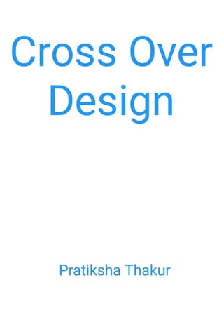 Cross Over Design 