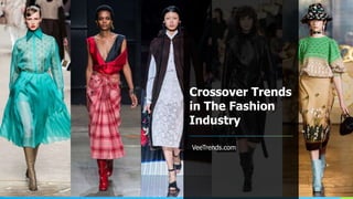 Crossover Trends
in The Fashion
Industry
VeeTrends.com
 