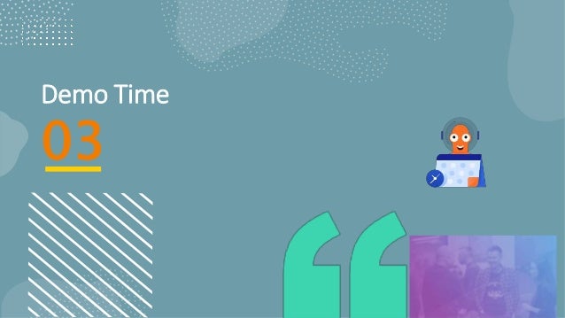 Demo Time
03
 