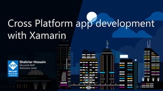 Cross Platform app development
with Xamarin
Shahriar Hossain
Microsoft MVP
@shossain_tweet
#Career Guideline
 