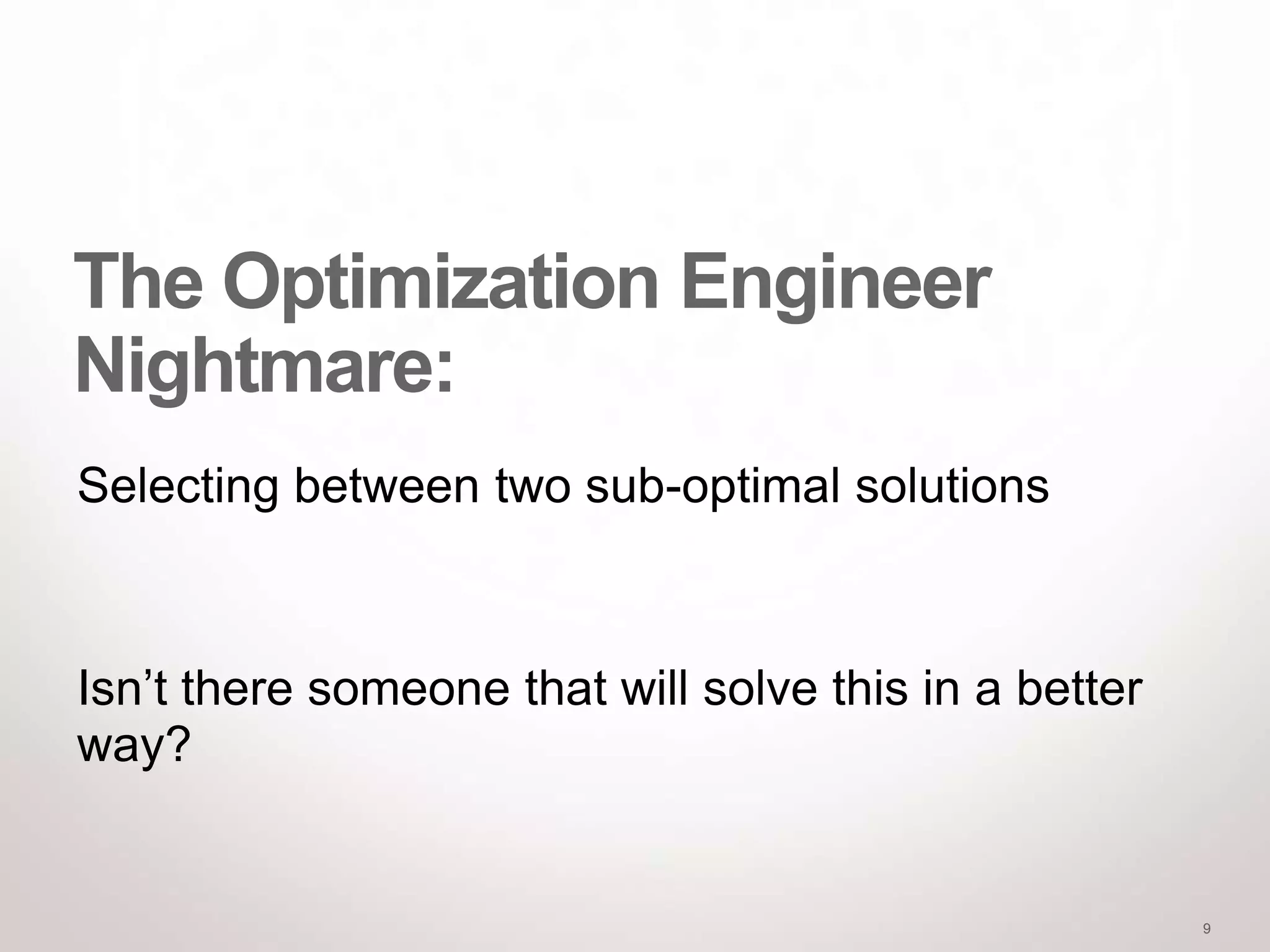 Selecting between two sub-optimal solutions



Isn’t there someone that will solve this in a better
way?


                                                       9
 