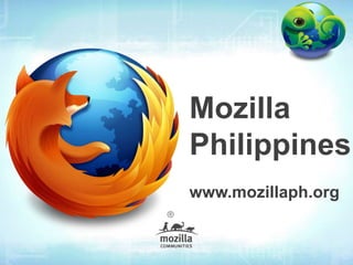Mozilla
Philippines
www.mozillaph.org
 