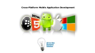 Cross-Platform Mobile Application Development
 